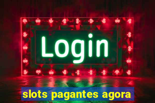 slots pagantes agora